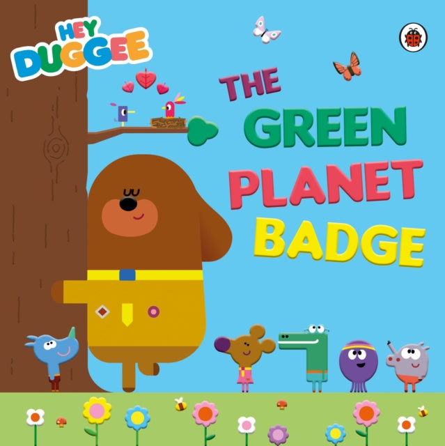 Book cover of: Hey Duggee: The Green Planet Badge. By: Hey Duggee
