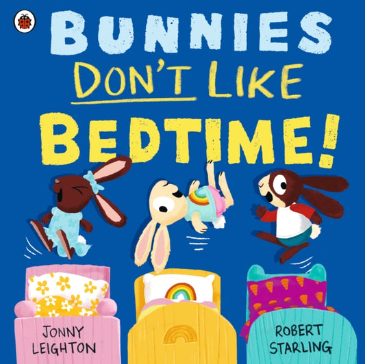 Bunnies Don’t Like Bedtime! 9780241612644 Jonny Leighton