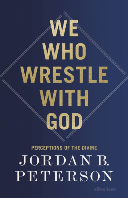 Book cover of: We Who Wrestle With God. By: Jordan B. Peterson