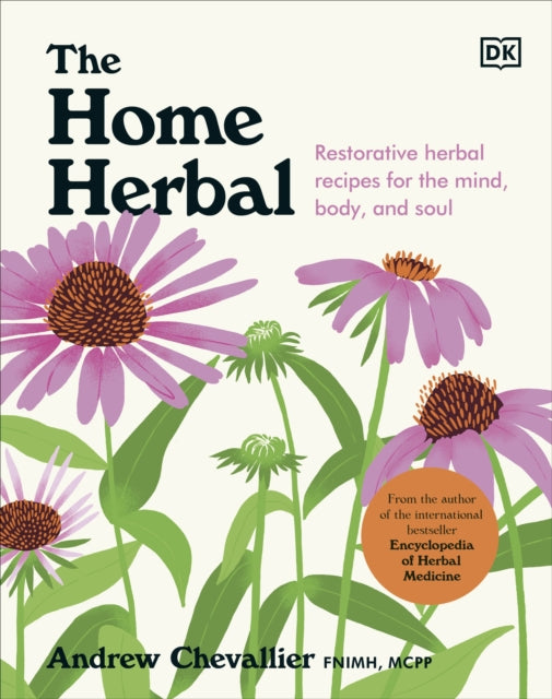 Home Herbal, Restorative Herbal Remedies for the Mind, Body, and Soul 9780241624876 Andrew Chevallier