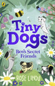 Tiny Dogs: Bea’s Secret Friends 9780241631171 Rose Lihou