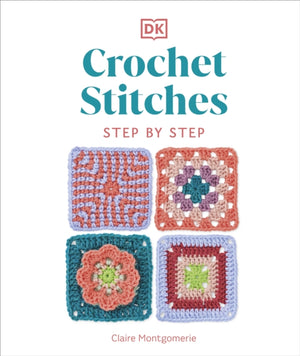 Crochet Stitches Step-by-Step, More than 150 Essential Stitches for Your Next Project