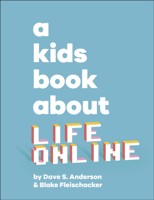 Book cover of: Kids Book About Life Online. By: Dave S. Anderson