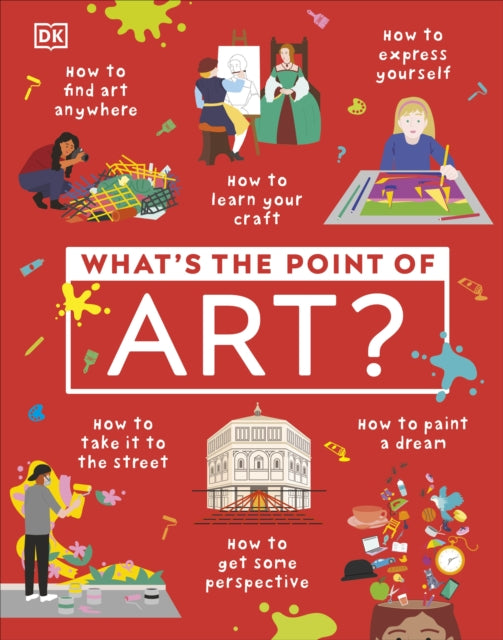 Book cover of: What's the Point of Art?. By: DK Publishing
