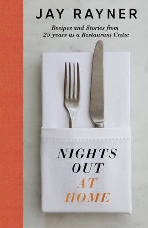 Nights Out At Home, Recipes and Stories from 25 years as a Restaurant Critic