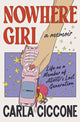 Book cover of: Nowhere Girl. By: Carla Ciccone