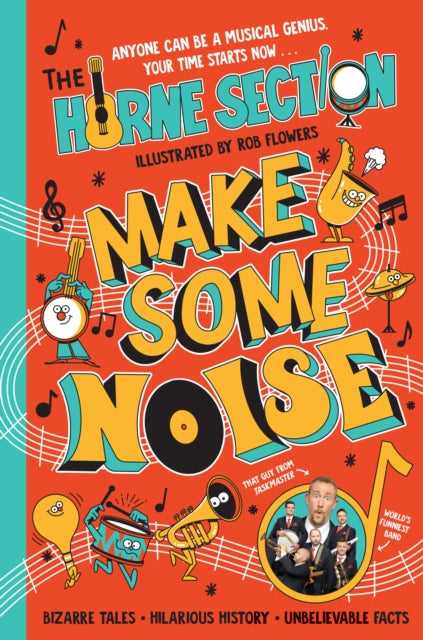 Make Some Noise, The mind-blowing guide to all things music by the world’s funniest band 9780241649725 The Horne Section