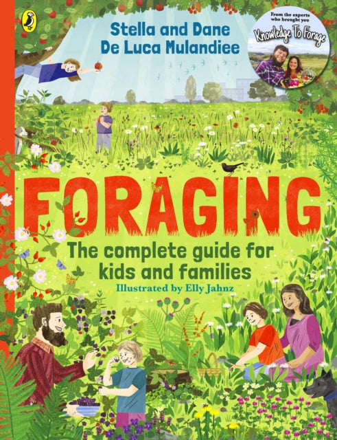 Foraging: The Complete Guide for Kids and Families!, The fun and easy guide to the great outdoors 9780241654569 Stella De Luca Mulandiee