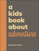 Book cover of: Kids Book About Adventure. By: Ben Tertin