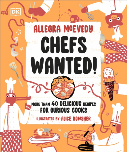Chefs Wanted, More Than 40 Delicious Recipes for Curious Cooks 9780241656587 Allegra;Bowsher McEvedy