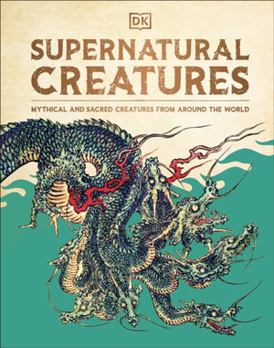 Supernatural Creatures, Mythical and Sacred Creatures from Around the World