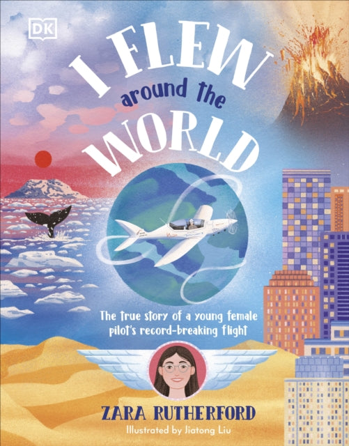 I Flew Around the World, The True Story of a Young Female Pilot's Record-Breaking Flight 9780241662311 Zara Rutherford