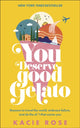 Book cover of: You Deserve Good Gelato. By: Kacie Rose