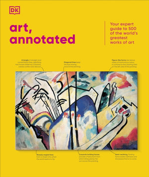 Art, Annotated, Your Expert Guide to 500 of the World's Greatest Works of Art