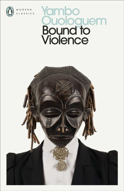 Book cover of: Bound to Violence. By: Yambo Ouologuem