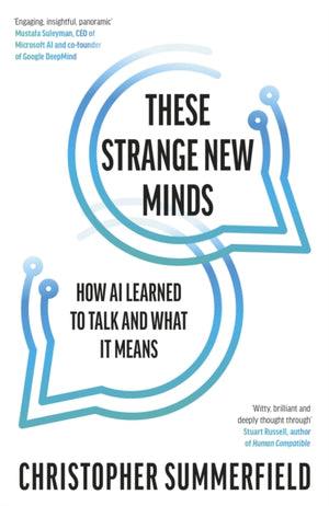 These Strange New Minds, How AI Learned to Talk and What It Means