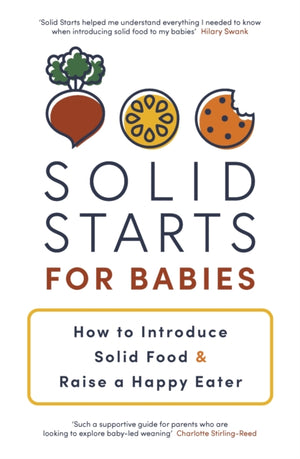 Solid Starts for Babies, How to Introduce Solid Food and Raise a Happy Eater