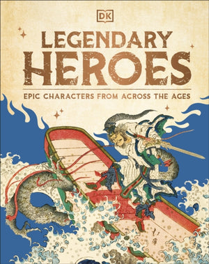 Legendary Heroes, Epic Characters from Across the Ages