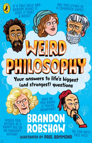 Weird Philosophy, Your answers to life’s biggest (and strangest) questions