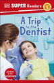 Book cover of: DK Super Readers Level 1 A Trip to the Dentist