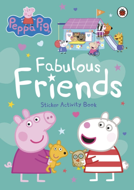 Peppa Pig: Fabulous Friends, Sticker Activity Book 9780241721902 Peppa Pig