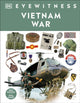 Book cover of: Eyewitness Vietnam War. By: DK Publishing