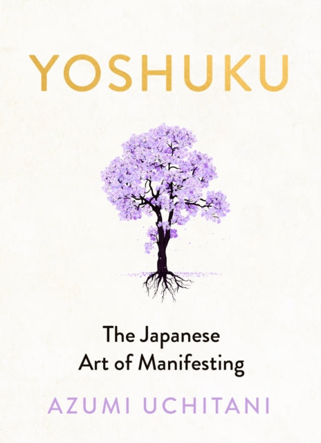 Yoshuku, The Japanese Art of Manifesting 9780241726235 Azumi Uchitani