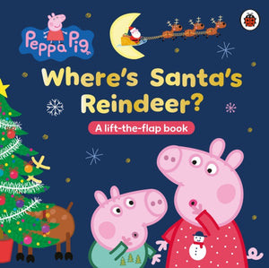 Peppa Pig: Where’s Santa’s Reindeer?, A Lift-the-Flap Book