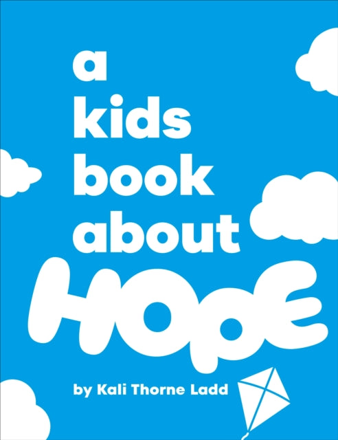 Book cover of: A Kids Book About Hope. By: Kali Ladd