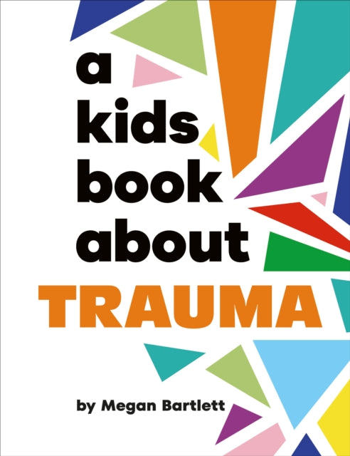 Book cover of: A Kids Book About Trauma. By: Megan Bartlett