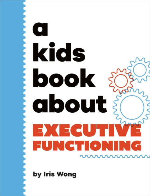 Book cover of: A Kids Book About Executive Functioning. By: Iris Wong
