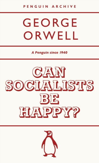 Can Socialists be Happy? 9780241746905 George Orwell