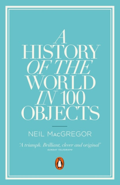 Book cover of: A History of the World in 100 Objects