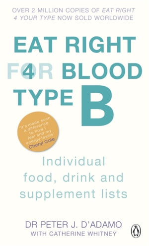 Eat Right For Blood Type B, Maximise your health with individual food, drink and supplement lists for your blood type