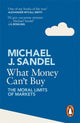 What Money Can't Buy, The Moral Limits of Markets 9780241954485 Michael J. Sandel