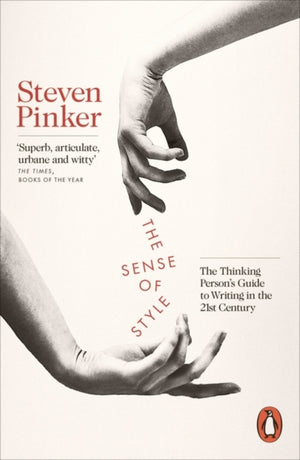 Sense of Style, The Thinking Person's Guide to Writing in the 21st Century