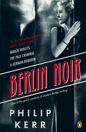 Berlin Noir, March Violets, The Pale Criminal, A German Requiem