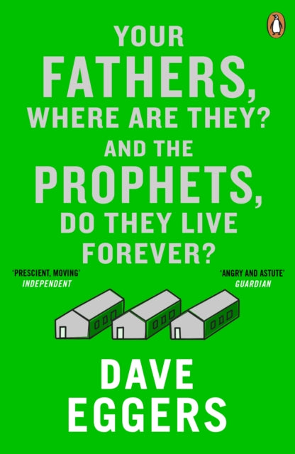 Book cover of: Your Fathers, Where Are They? And the Prophets, Do They Live Forever?. By: Dave Eggers