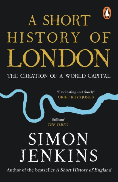 Short History of London, The Creation of a World Capital 9780241985359 Simon Jenkins
