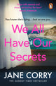Book cover of: We All Have Our Secrets. By: Jane Corry