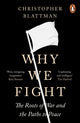 Book cover of: Why We Fight. By: Christopher Blattman