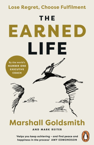 Earned Life, Lose Regret, Choose Fulfilment