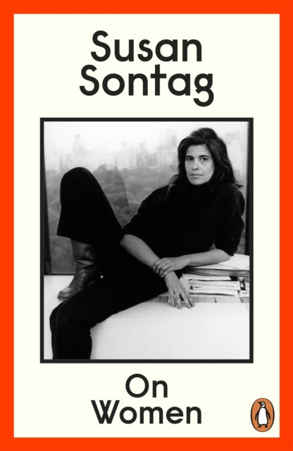 On Women, A new collection of feminist essays from the influential writer, activist and critic, Susan Sontag 9780241996843 Susan Sontag