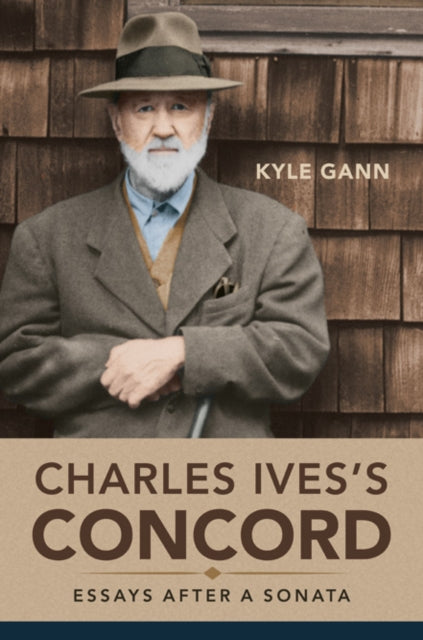 Book cover of: Charles Ives's Concord. By: Kyle Gann