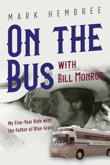 Book cover of: On the Bus with Bill Monroe. By: Mark Hembree