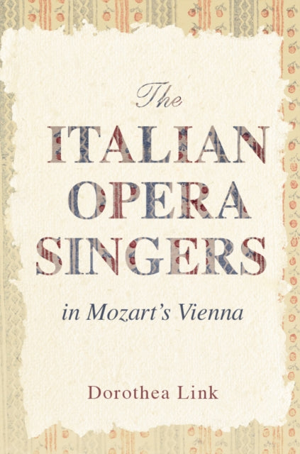 Book cover of: Italian Opera Singers in Mozart's Vienna. By: Dorothea Link