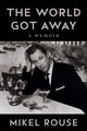 Book cover of: World Got Away. By: Mikel Rouse