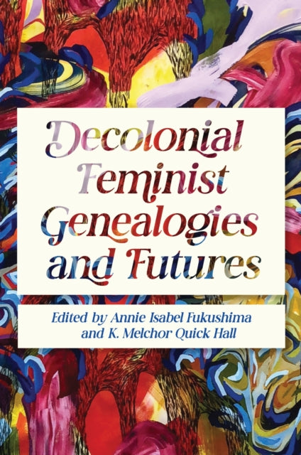 Book cover of: Decolonial Feminist Genealogies and Futures