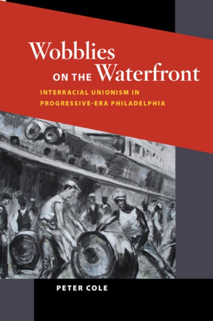 Book cover of: Wobblies on the Waterfront. By: Peter Cole