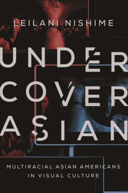 Book cover of: Undercover Asian. By: LeiLani Nishime